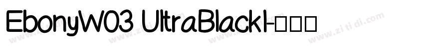EbonyW03 UltraBlackI字体转换